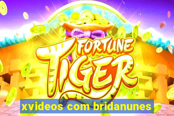 xvideos com bridanunes